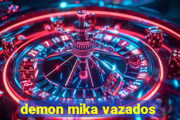 demon mika vazados